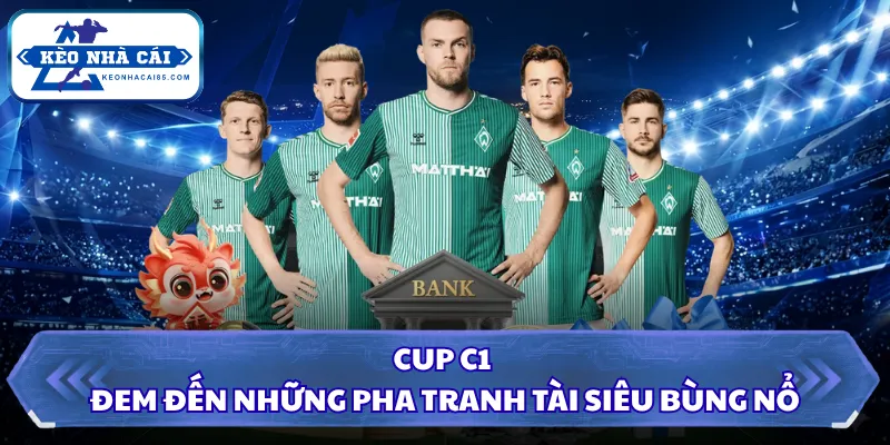 Kèo Nhà Cái - Tỷ Lệ Kèo Bóng Đá Hôm Nay, Xem Kèo Trực Tiếp 8 Cup C1 đem đến những pha tranh tài siêu bùng nổ