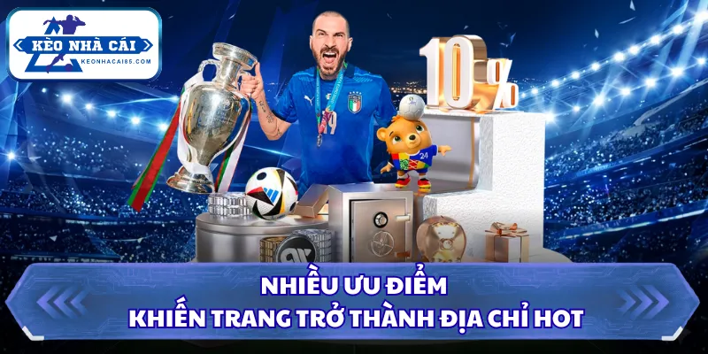 Kèo Nhà Cái - Tỷ Lệ Kèo Bóng Đá Hôm Nay, Xem Kèo Trực Tiếp 10 Nhiều ưu điểm khiến trang trở thành địa chỉ hot