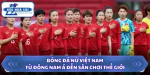 Bóng Đá Nữ Việt Nam - Từ Đông Nam Á Đến Sân Chơi Thế Giới 14 Bóng đá nữ Việt Nam