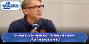 Huấn Luyện Viên Đội Tuyển Việt Nam - Dấu Ấn Tạo Lịch Sử 7 Huấn luyện viên đội tuyển Việt Nam