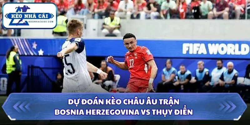 Soi Kèo Nhà Cái Bosnia Herzegovina vs Thụy Điển 01h45 Ngày 03/10/2026 – UEFA Nations League 3 Chi tiết tỷ lệ châu Âu và xu hướng thị trường