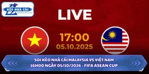 Soi kèo nhà cái Malaysia vs Việt Nam