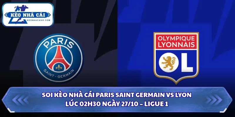 Soi kèo nhà cái Paris Saint Germain vs Lyon