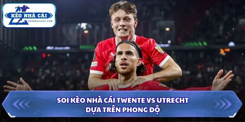 Twente hướng đến chiến thắng thuyết phục trên sân nhà